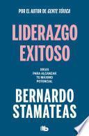 Libro Liderazgo exitoso. Ideas para alcanzar tu máximo potencial / Successful Leadersh ip. Ideas to Reach Your Full Potential
