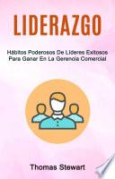 Libro Liderazgo: Hábitos Poderosos De Líderes Exitosos Para Ganar En La Gerencia Comercial