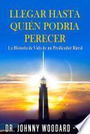 Libro Llegar Hasta Quién Podria Perecer