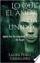 Libro Lo que el amor ha unido...