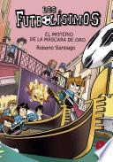 Libro Los Futbolísimos 20. El misterio de la máscara de oro