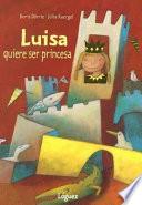 Libro Luisa quiere ser princesa