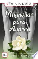 Libro Magnolias para Andrea (Serie Cambios Inesperados 2)