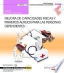 Libro Manual. Mejora de capacidades físicas y primeros auxilios para las personas dependientes (UF0121). Certificados de profesionalidad. Atención sociosanitaria a personas en el domicilio (SSCS0108)