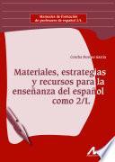 Materiales, estrategias y recursos en la enseñanza del español como 2/L