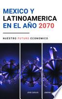 Libro MEXICO Y LATINOAMERICA EN EL AÑO 2070