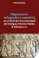 Libro Migraciones, refugiados y amnistia en el derecho internacional del Antiguo Oriente Medio, II Milenio a. C.