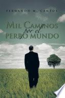 Libro Mil Caminos por el Perro Mundo