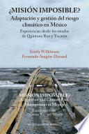 Libro ¿Misión imposible? Adaptación y gestión del riesgo climático en México.