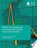 Libro Modelo de integración de servicios para el sistema de salud en Colombia