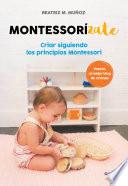 Libro Montessorizate: Criar Siguiendo Los Principios Montessori / Montesorrize Your Children#s Upbringing