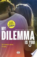 Libro My Dilemma Is You. Un Nuevo Amor. O Dos... (Serie My Dilemma Is You 1)