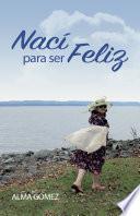 Libro Nací para ser feliz