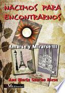 Libro NACIMOS PARA ENCONTRARNOS -Amarse y Mirarse III