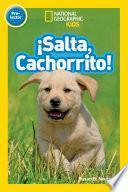 Libro National Geographic Readers: Salta, Cachorrito (Jump, Pup!)