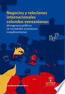 Libro Negocios y relaciones internacionales colombo-venezolanas