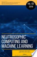 Libro Neutrosophic Computing and Machine Learning (NCML): An lnternational Book Series in lnformation Science and Engineering. Volume 3/2018