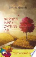 Libro No esperes al karma y conviértete en él