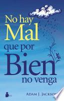 Libro No hay mal que por bien no venga / The Flipside, Finding the Hidden Opportunities in Life