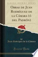 Libro Obras de Juan Rodríguez de la Cámara (ó del Padrón) (Classic Reprint)