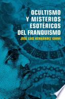 Libro Ocultismo y misterios esotéricos del franquismo