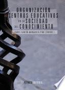 Libro Organización de centros educativos en la sociedad del conocimiento