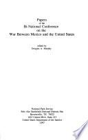 Papers of the Bi-National Conference on the War Between Mexico and United States