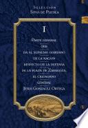 Libro Parte General que da al Supremo Gobierno de la Nación Respecto de la Defensa de la Plaza de Zaragoza, el Ciudadano General Jesús González Ortega TOMO 1