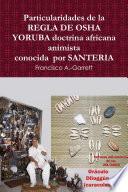 Libro Particularidades de la REGLA DE OSHA YORUBA doctrina africana animista conocida por SANTERIA