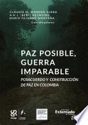 Libro Paz posible, guerra imparable: posacuerdo y construcción de paz en Colombia