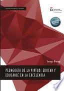 Libro Pedagogía de la virtud: educar y educarse en la excelencia.