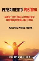 Libro Pensamiento positivo: Aumente su felicidad y pensamientos poderosos para una vida exitosa