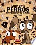 Libro Perros Libro Para Colorear Para Los Adultos ( En Letra Grande )
