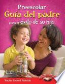 Libro Preescolar: Guía del padre para el éxito de su hijo (Pre-K Parent Guide for Your Child's Success) (Spanish Version)