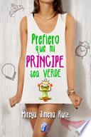 Libro Prefiero que mi príncipe sea verde
