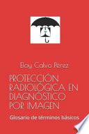 Libro Protección Radiológica En Diagnóstico Por Imagen: Glosario de Términos Básicos