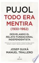 Libro Pujol: todo era mentira (1930-1962)