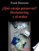 Libro ¿Qué carajo preservar? Decluttering y el orden