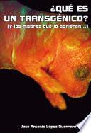 Libro ¿Qué es un transgénico?