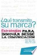 Libro ¿Qué transmite su marca? Estrategias para innovar desde la comunicación