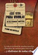Libro ¡QUE VIDA... PARA VIVIRLA!