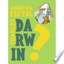 Libro ¿Quién era ese tal Charles Darwin?