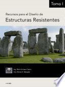 Recursos para el diseño de estructuras resistentes. Tomo 1