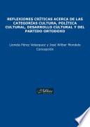 Libro Reflexiones críticas acerca de las categorías cultura, política cultural, desarrollo cultural y del partido ortodoxo
