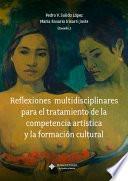 Libro Reflexiones multidisciplinares para el tratamiento de la competencia artística y la formación cultural