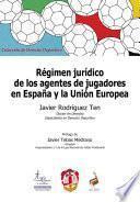 Libro Régimen jurídico de los agentes de jugadores en España y la Unión Europea