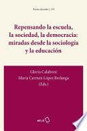 Libro Repensando la escuela, la sociedad, la democracia: miradas desde la sociología y la educación