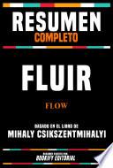 Libro Resumen Completo - Fluir (Flow) - Basado En El Libro De Mihaly Csikszentmihalyi
