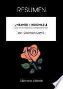 Libro RESUMEN - Untamed / Indomable: Deja de complacer, empieza a vivir Por Glennon Doyle