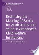 Libro Rethinking the Meaning of Family for Adolescents and Youth in Zimbabwe’s Child Welfare Institutions
